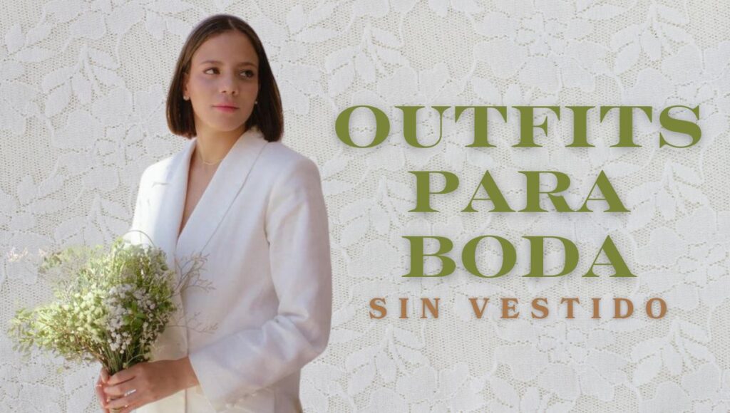 Las mejores ideas de outfit para usar en boda sin vestido de novia