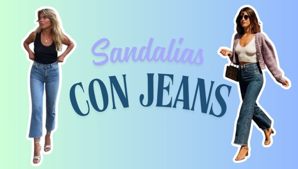 ¿Cómo combinar sandalias con jeans?